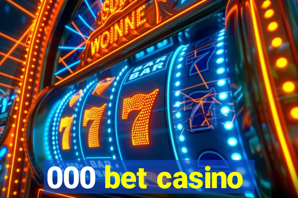 000 bet casino